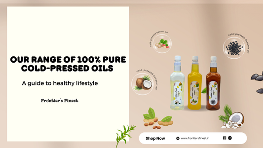 The Health Benefits of Switching to Cold-Pressed Oils